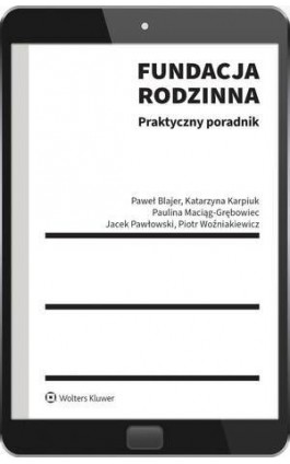 Fundacja rodzinna. Praktyczny poradnik - Jacek Pawłowski - Ebook - 978-83-8390-239-5