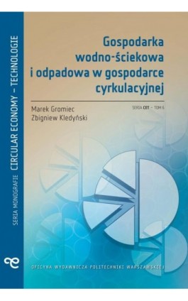 Gospodarka wodno-ściekowa i odpadowa w gospodarce cyrkulacyjnej - Marek Gromiec - Ebook - 978-83-8156-745-9