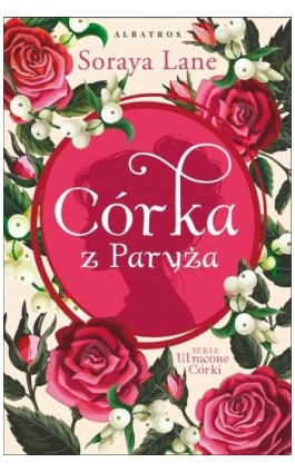 CÓRKA Z PARYŻA - Soraya Lane - Ebook - 978-83-8361-626-1