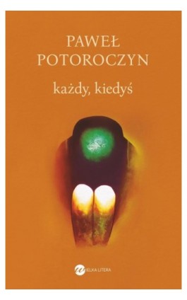 Każdy, kiedyś - Paweł Potoroczyn - Ebook - 978-83-8360-227-1