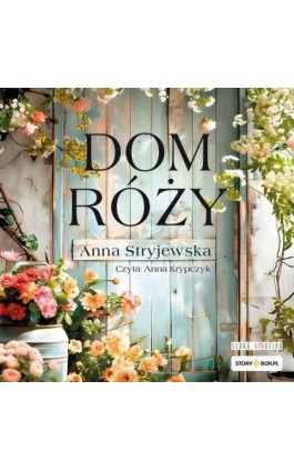 Dom Róży - Anna Stryjewska - Audiobook - 978-83-8412-223-5