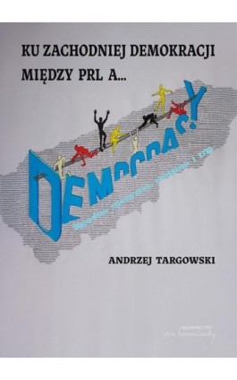 Ku zachodniej demokracji. Między PRL a... - Andrzej Targowski - Ebook - 9788368105285