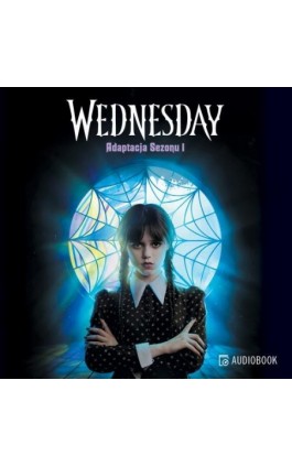 Wednesday. Adaptacja Sezonu 1 - Tehlor Kay Mejia - Audiobook - 978-83-8371-755-5