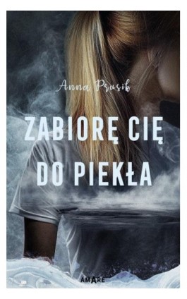 Zabiorę Cię do piekła - Anna Prusik - Ebook - 978-83-8373-605-1