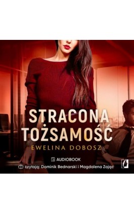 Stracona tożsamość - Ewelina Dobosz - Audiobook - 978-83-66654-24-2