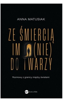 Ze śmiercią im (nie) do twarzy - Anna Matusiak-Rześniowiecka - Ebook - 978-83-8360-244-8