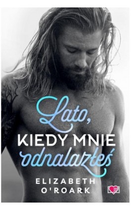 Lato, kiedy mnie odnalazłeś. Pewnego lata. Tom 3 - Elizabeth O-roark - Ebook - 978-83-8417-109-7