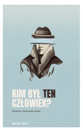 Kim był ten człowiek? - Wiesława Wielowska-Duda - Ebook - 978-83-8373-734-8