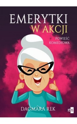 Emerytki w akcji - Dagmara Rek - Ebook - 978-83-8290-780-3