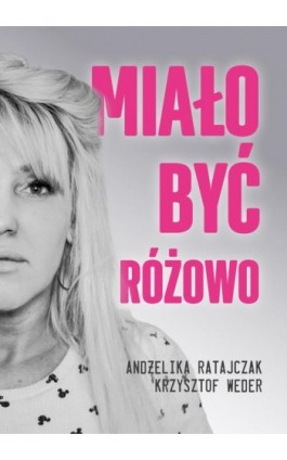 Miało być różowo - Andżelika Ratajczak - Ebook - 978-83-679-1092-7