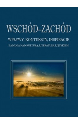 Wschód–Zachód. Wpływy,...