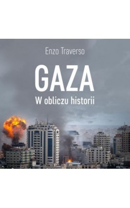Gaza. W obliczu historii - Enzo Traverso - Audiobook - 978-83-68384-44-4