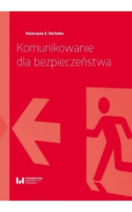 Komunikowanie dla bezpieczeństwa - Katarzyna E. Derlatka - Ebook - 978-83-8220-611-1