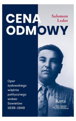 Cena odmowy. Opór żydowskiego więźnia politycznego wobec Sowietów 1939-1949 - Salomon Leder - Ebook - 978-83-66707-86-3