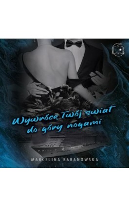 Wywrócę Twoj świat do góry nogami Część 2 - Marcelina Baranowska - Audiobook - 978-83-68488-10-4