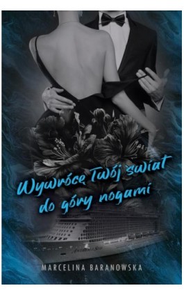 Wywrócę Twoj świat do góry nogami Część 2 - Marcelina Baranowska - Ebook - 978-83-68488-09-8
