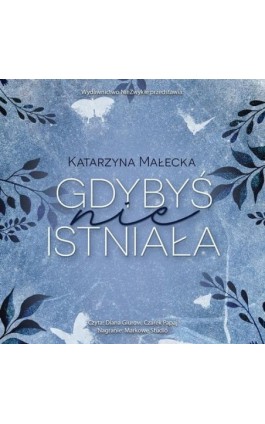 Gdybyś nie istniała - Katarzyna Małecka - Audiobook - 978-83-8418-032-7