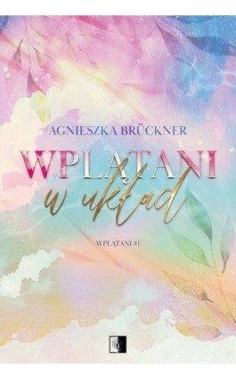 Wplątani Tom 1 Wplątani w układ - Agnieszka Brückner - Ebook - 978-83-8418-111-9