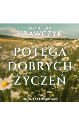 Potęga dobrych życzeń - Agnieszka Krawczyk - Audiobook - 978-83-8402-373-0