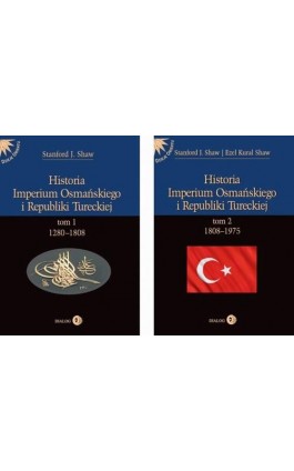 HISTORIA IMPERIUM OSMAŃSKIEGO I REPUBLIKI TURECKIEJ - pakiet 2 książek - Stanford J. Shaw - Ebook - 978-83-8238-166-5