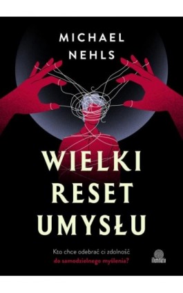 Wielki reset umysłu - Michael Nehls - Ebook - 978-83-8417-168-4