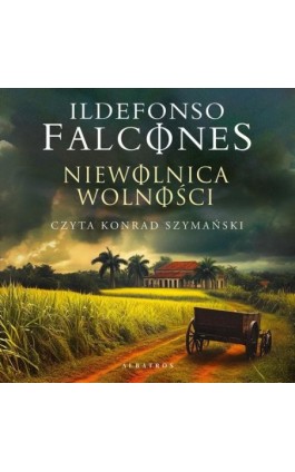 Niewolnica wolności - Ildefonso Falcones - Audiobook - 978-83-8361-767-1