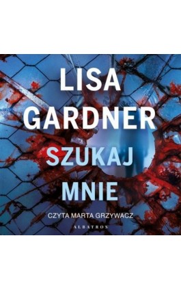 Szukaj mnie. Cykl z detektyw D.D. Warren. Tom 9 - Lisa Gardner - Audiobook - 978-83-8361-200-3