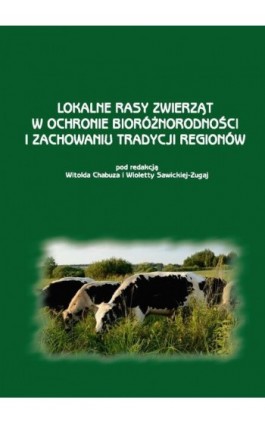 Lokalne rasy zwierząt w ochronie bioróżnorodności i zachowaniu tradycji regionów - Ebook - 978-83-7259-414-3