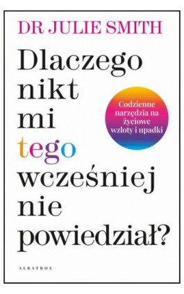 DLACZEGO NIKT MI WCZEŚNIEJ TEGO NIE POWIEDZIAŁ? - Dr Julie Smith - Ebook - 978-83-8361-758-9