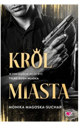 Król Miasta - Monika Magoska-Suchar - Ebook - 978-83-8417-161-5