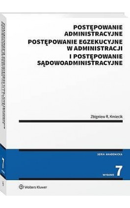 Postępowanie administracyjne, postępowanie egzekucyjne w administracji i postępowanie sądowoadministracyjne - Zbigniew Kmiecik - Ebook - 978-83-8390-672-0