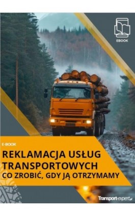Reklamacja usług transportowych - co zrobić, gdy ją otrzymamy - Dariusz Lotz - Ebook - 978-83-8409-186-9