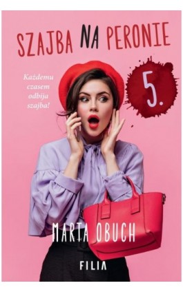 Szajba na peronie 5. - Marta Obuch - Ebook - 978-83-8402-479-9
