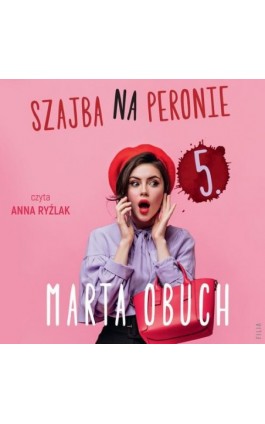 Szajba na peronie 5. - Marta Obuch - Audiobook - 978-83-8402-436-2
