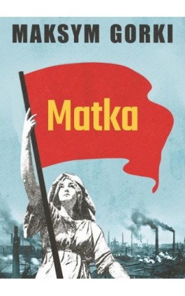 Matka - Maksym Gorki - Ebook - 978-83-68384-42-0