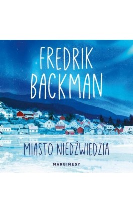 Miasto Niedźwiedzia - Fredrik Backman - Audiobook - 978-83-68367-53-9