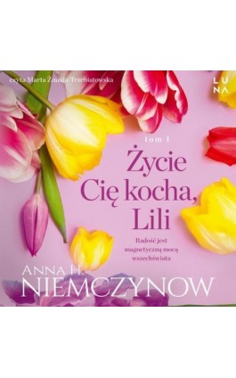 Życie cię kocha, Lili - Anna H. Niemczynow - Audiobook - 978-83-68381-52-8