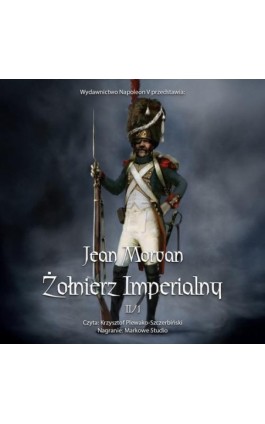 Żołnierz imperialny 1800-1814. Tom 2 - Jean Morvan - Audiobook - 978-83-8418-237-6