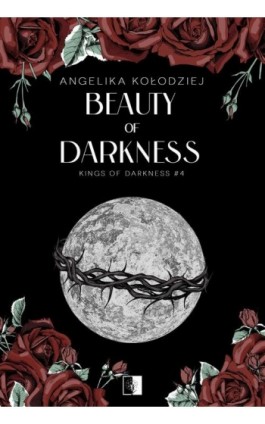 Kings of Darkness Tom 4 Beauty of Darkness - Angelika Kołodziej - Ebook - 978-83-8418-196-6