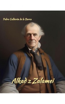 Alkad z Zalamei - Pedro Calderon de la Barca - Ebook - 978-83-8064-519-6