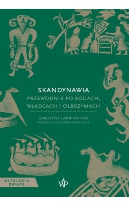 Skandynawia. Przewodnik po bogach, władcach i olbrzymach - Carolyne Larrington - Ebook - 9788368479546