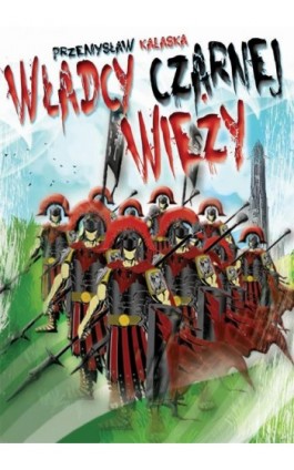 Władcy Czarnej Wieży - Przemysław Kałaska - Ebook - 978-83-940374-9-9