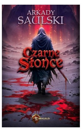 Czarne Słońce - Arkady Saulski - Ebook - 978-83-68102-79-6