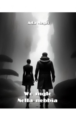 We mgle. Nella nebbia - Ada Negri - Ebook - 978-83-8064-618-6