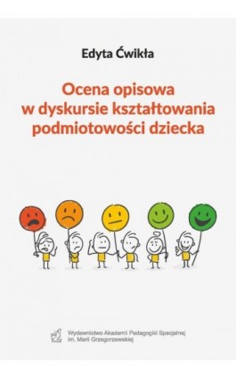 Ocena opisowa w dyskursie kształtowania podmiotowości dziecka - Edyta Ćwikła - Ebook - 978-83-66010-95-6