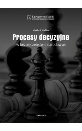 Procesy decyzyjne w bezpieczeństwie narodowym - Wojciech Winkler - Ebook - 978-83-67953-68-9