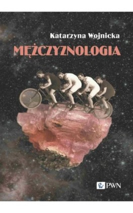 Mężczyznologia - Katarzyna  Wojnicka - Ebook - 978-83-01-24372-2