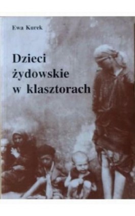 Dzieci żydowskie w klasztorach - Ewa Kurek - Ebook - 978-83-896-5906-4