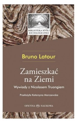 Zamieszkać na Ziemi.Wywiady z Nicolasem Truongiem we współpracy z Rose Vidal. - Bruno Latour - Ebook - 978-83-67557-22-1
