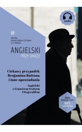 Ciekawy przypadek Benjamina Buttona i inne opowiadania. Angielski z Francisem Scottem Fitzgeraldem - Francis Scott Fitzgerald - Ebook - 978-83-65537-91-1